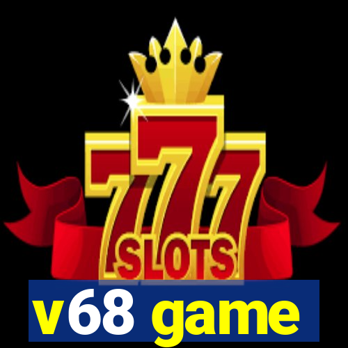 v68 game